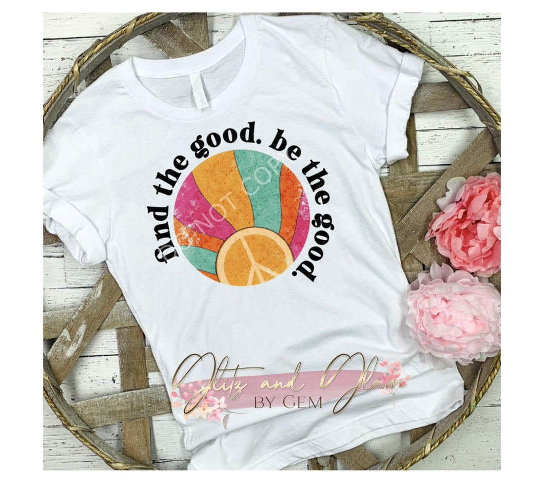 FIND THE GOOD, BE THE GOOD -retro