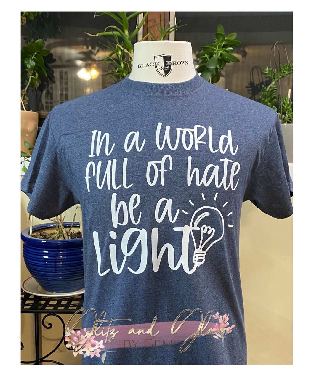 “In a world full of hate, be a LIGHT”