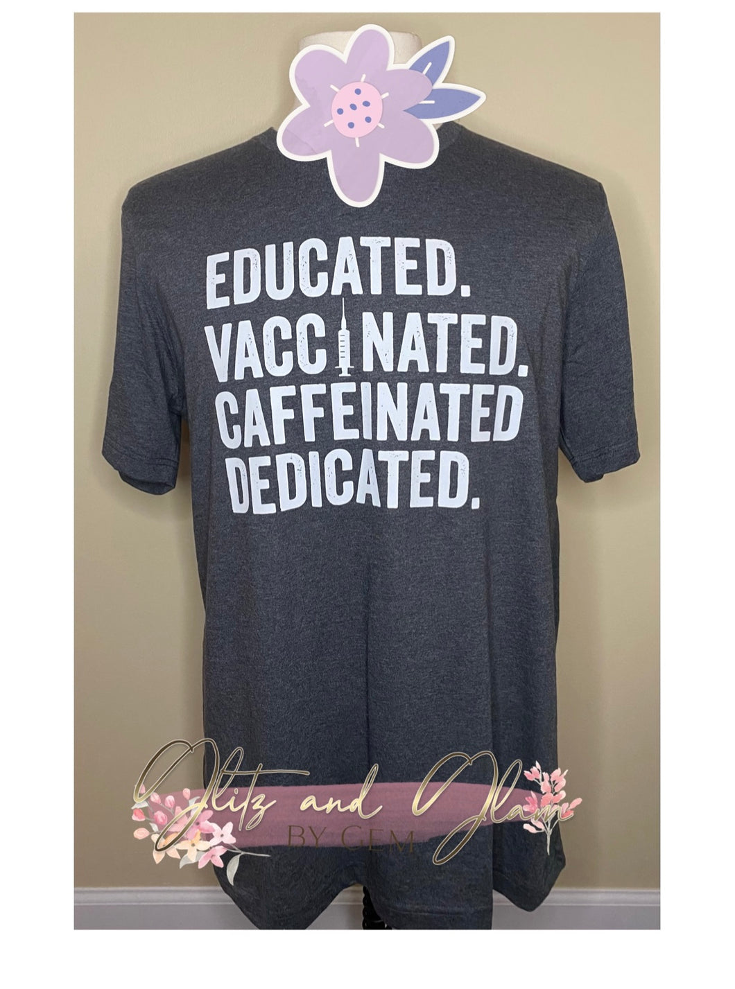 “EDUCATED, VACCINATED, CAFFEINATED, DEDICATED”