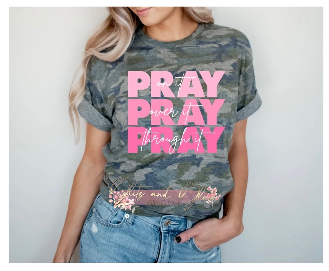 “Pray on it, Pray over it, Pray through it”