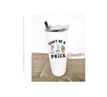 Load image into Gallery viewer, &quot;Don&#39;t be a prick.&quot;
