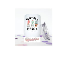 Load image into Gallery viewer, &quot;Don&#39;t be a prick.&quot;
