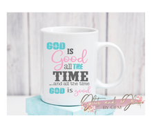 Load image into Gallery viewer, &quot;God is good all the time.&quot;
